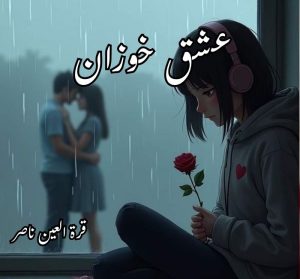 Ishq Khozan Novel By Qurat UL Ain Nasir Complete